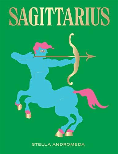 Sagittarius: Harness the Power of the Zodiac (ast by Stella Andromeda 1784882690