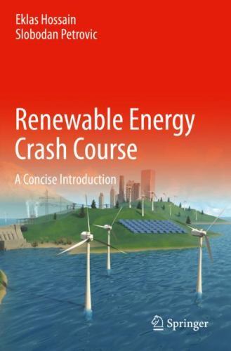 Renewable Energy Crash Course: A Concise Introduction, Hossain, Eklas,Petrovic,