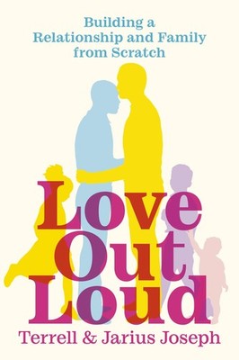 Love Out Loud: Building a Relationship and Family from Scratch - paperback J...