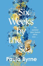 Six Weeks by the Sea by Paula Byrne Hardcover Book