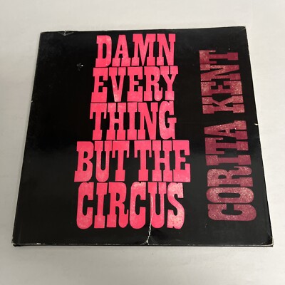 Damn Every Thing But The Circus by Corita Kent First Edition 1970 HCDJ