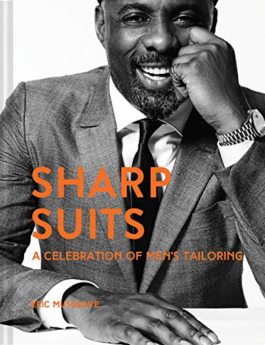 Sharp Suits: A celebration of men's tailoring - Musgrave, Eric