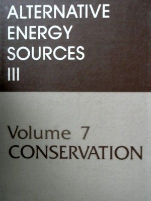 Conservation (Alternative Energy Sources Volume 7) T. Nejat Veziroglu