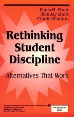Principals Taking Action Ser.: Rethinking Student Discipline : Alternatives That
