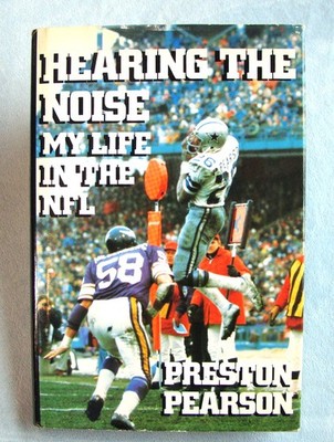 Hearing The Noise: My Life In The NFL ~1985 HC 1st Ed/Print~ Preston Pearson  