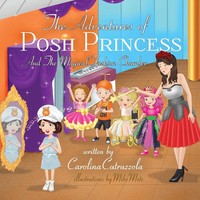 Carolina Cutruzzola | The Adventures of Posh Princess - And The Magical...