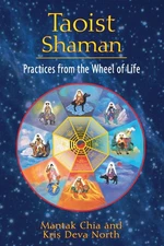 Taoist Shaman: Practices from the Wheel of Life - paperback Chia, Mantak|Nor...