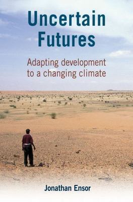 Uncertain Futures: Adapting development to a changing climate by 