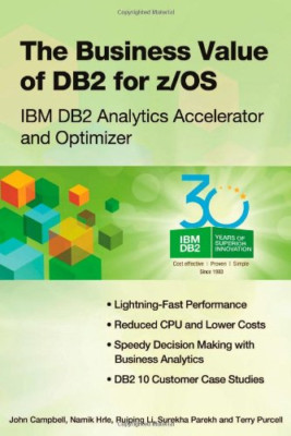 The Business Value of DB2 for z/OS - Paperback NEW Campbell, John/ 2013-06-28