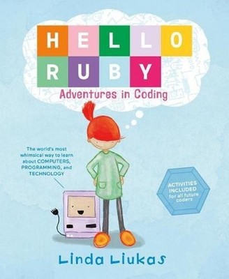 Hello Ruby: Adventures in Coding by Linda Liukas (English) Hardcover Book