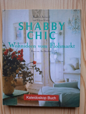 Shabby Chic Wohnideen vom Flohmarkt, Rachel Ashwell, Glynis Costin