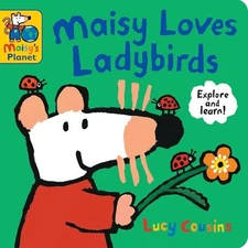 Maisy Loves Ladybirds: A Maisy's Planet Book by Lucy Cousins [Board Book]