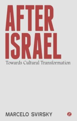 After Israel: Towards Cultural Transformation, Svirsky, Marcelo, Very Good Book