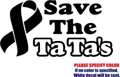 Save The Ta Ta's Vinyl Decal Sticker Car Truck Window Bumper Various Sizes