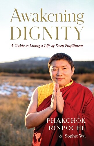 Discover Phakchok Rinpoche's Awakening Dignity – Transformative Wisdom in a Practical Paperback Guide