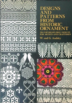 DESIGNS UND MUSTER AUS HISTORISCHEM ORNAMENT AUDSLEY W. - AUDSLEY G.