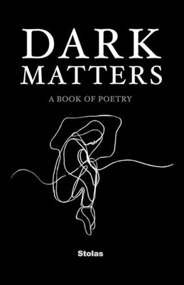 Dark Matters : a Book of Poetry -  NEW Stolas