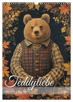 Teddyliebe Bären wie ich sie mag (Wandkalender 2026 DIN A3 hoch), CALVENDO...