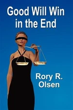 Good Will Win in the End, Paperback by Olsen, Rory, R., Brand New, Free shipp...