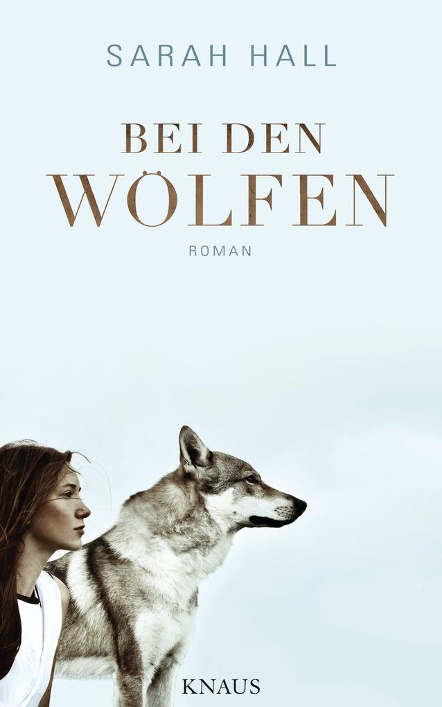 Thumbnail - Bei Den Wölfen | Sarah Hall | 2016 | Deutsch | The Wolf Border
