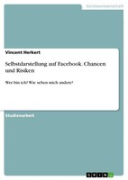 Vincent Herkert | Selbstdarstellung Auf Facebook. Chancen Und Risiken | Buch