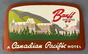 BANFF SPRINGS HOTEL ALBERTA CANADA LUGGAGE LABEL~CANADIAN PACIFIC RAILWAY HOTEL