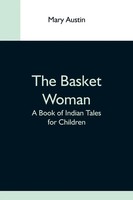 Mary Austin | The Basket Woman | Taschenbuch | Englisch (2021) | Alpha Editions