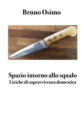 Libri Bruno Osimo - Spazio Intorno Allo Squalo. Liriche Di Sopravvivenza Domesti