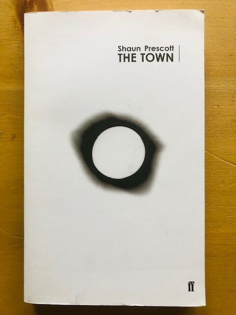 THE TOWN by SHAUN PRESCOTT - Pub. FABER & FABER - P/B  *PROOF*