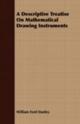 Descriptive Treatise On Mathematical Drawing Instruments, Paperback by Stanle...