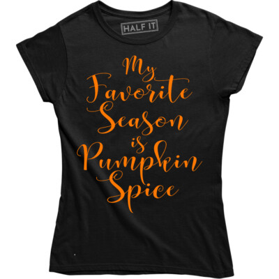 Ladies My Favorite Season Is Pumpkin Spice Shirt Halloween Thanksgiving T-shirt