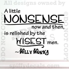 WILLY WONKA A LITTLE NONSENSE RELISHED BY THE WISEST MEN Quote Vinyl Wall Decal