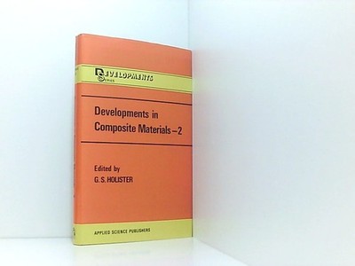 Developments in Composite Materials: v. 2 Holister, G.S.: