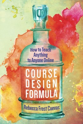 Course Design Formula: How to Teach Anything to Anyone Online - paperback Cu...