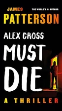 Alex Cross Must Die: A Thrille - VERY GOOD