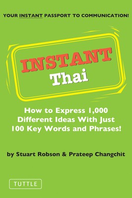 Instant Thai: How to Express 1,000 Different Ideas with Just 100 Key Words...