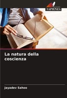 La Natura Della Coscienza Jayadev Sahoo Taschenbuch Einband - Flex.(Paperback)