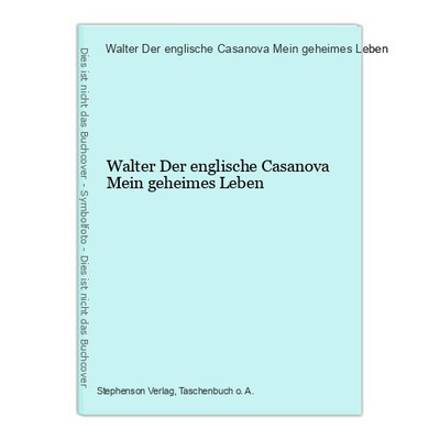 Walter Der englische Casanova Mein geheimes Leben Walter Der englische Casanova