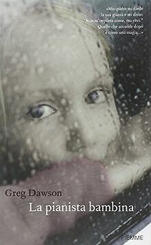 La pianista bambina di Dawson, Greg | libro | stato molto bene