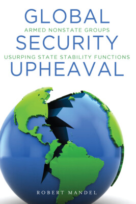 Global Security Upheaval: Armed Nonstate Groups Usurping State Stability Fu...