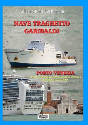 Nave traghetto Garibaldi & Porto Venezia. I problemi della navigazione a Venezia