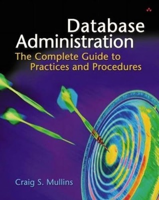 Database Administration: The Comple..., Mullins, Craig 