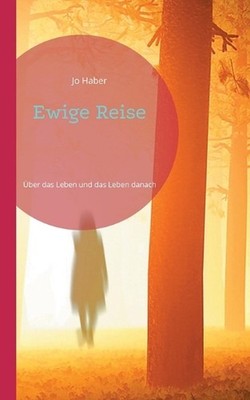 Ewige Reise: ?ber das Leben und das Leben danach by Jo Haber (German) Paperback 