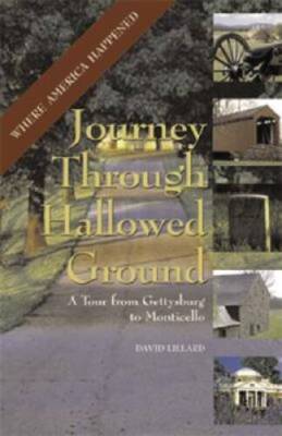 Journey Through Hallowed Ground: A Tour from Gettysburg to Monticello (Ca - GOOD
