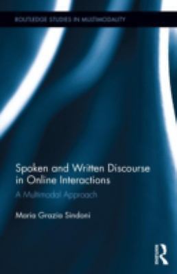 Spoken and Written Discourse in Online Interactions : A Multimodal Approach, ...