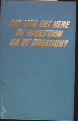Did man get here by Evolution or by Creation?