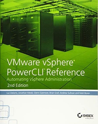 VMware vSphere PowerCLI Reference: Automating vSphere Administration by Luc Dek