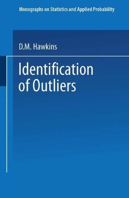 IDENTIFICATION OF OUTLIERS (MONOGRAPHS ON STATISTICS AND By D. Hawkins