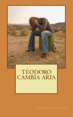 Teodoro Cambia Aria: (Come E Perch? Un Giovane Montanaro Del Basso Frusinat...