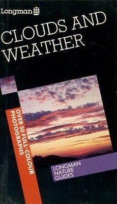 Clouds and Weather (Longman Nature Guides.)